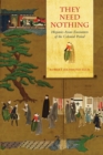 They Need Nothing : Hispanic-Asian Encounters of the colonial Period - Robert Richmond Ellis