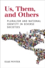 Us, Them, and Others : Pluralism and National Identity in Diverse Societies - eBook