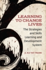 Learning to Change Lives : The Strategies and Skills Learning and Development Approach - eBook
