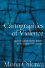 Cartographies of Violence : Japanese Canadian Women, Memory, and the Subjects of the Internment - eBook