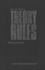 Theory Rules : Art as Theory / Theory as Art - eBook