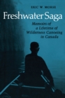 Freshwater Saga : Memoirs of a Lifetime of Wilderness Canoeing - eBook