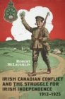 Irish Canadian Conflict and the Struggle for Irish Independence, 1912-1925 - eBook