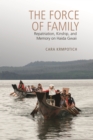 The Force of Family : Repatriation, Kinship, and Memory on Haida Gwaii - eBook