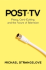 Post-TV : Piracy, Cord-Cutting, and the Future of Television - eBook