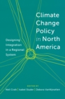 Climate Change Policy in North America : Designing Integration in a Regional System - eBook