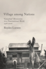 Village Among Nations : "Canadian" Mennonites in a Transnational World, 1916-2006 - eBook