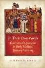 In Their Own Words : Practices of Quotation in Early Medieval History-Writing - eBook