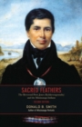 Sacred Feathers : The Reverend Peter Jones (Kahkewaquonaby) and the Mississauga Indians, Second Edition - eBook
