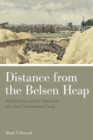 Distance from the Belsen Heap : Allied Forces and the Liberation of a Nazi Concentration Camp - eBook
