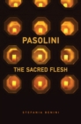 Pasolini : The Sacred Flesh - Stefania Benini