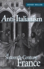 Anti-Italianism in Sixteenth-Century France - eBook