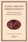 Come, bright Improvement! : The Literary Societies of Nineteenth-Century Ontario - eBook