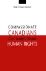 Compassionate Canadians : Civic Leaders Discuss Human Rights - eBook