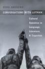 Conversations with Lotman : The Implications of Cultural Semiotics in Language, Literature, and Cognition - eBook