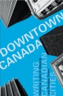 Downtown Canada : Writing Canadian Cities - eBook