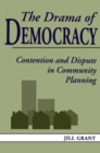 The Drama of Democracy : Contention and Dispute in Community Planning - eBook