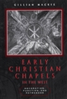 Early Christian Chapels in the West : Decoration, Function, and Patronage - eBook