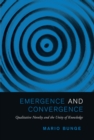 Emergence and Convergence : Qualitative Novelty and the Unity of Knowledge - eBook