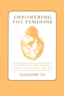 Empowering the Feminine : The Narratives of Mary Robinson, Jane West, and Amelia Opie, 1796-1812 - eBook