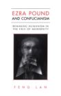 Ezra Pound and Confucianism : Remaking Humanism in the Face of Modernity - eBook