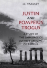 Justin and Pompeius Trogus : A Study of the Language of Justin's "Epitome" of Trogus - eBook