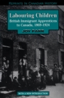 Labouring Children : British Immigrant Apprentices to Canada, 1869-1924 - eBook