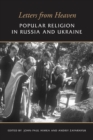 Letters from Heaven : Popular Religion in Russia and Ukraine - eBook