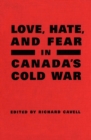 Love, Hate, and Fear in Canada's Cold War - eBook