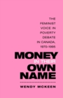 Money in Their Own Name : The Feminist Voice in Poverty Debate in Canada, 1970-1995 - eBook