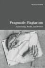 Pragmatic Plagiarism : Authorship, Profit, and Power - eBook