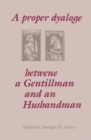 A Proper Dyaloge Betwene a Gentillman An - eBook