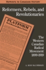 Reformers, Rebels, and Revolutionaries : The Western Canadian Radical Movement 1899-1919 - eBook