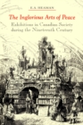 The Inglorious Arts of Peace : Exhibitions in Canadian Society during the Nineteenth Century - eBook