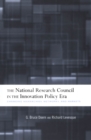 The National Research Council in The Innovation Policy Era : Changing Hierarchies, Networks, and Markets - eBook