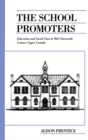The School Promoters : Education and Social Class in Mid-Nineteenth Century Upper Canada - eBook
