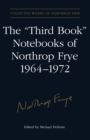 The 'Third Book' Notebooks of Northrop Frye, 1964-1972: The Critical Comedy - eBook