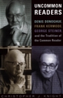Uncommon Readers : Denis Donoghue, Frank Kermode, George Steiner, and the Tradition of the Common Reader - eBook