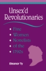 Unsex'd Revolutionaries : Five Women Novelists of the 1790's - eBook