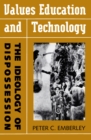 Values Education and Technology : The Ideology of Dispossession - eBook