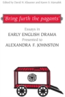 'Bring furth the pagants' : Essays in Early English Drama presented to Alexandra F. Johnston - eBook