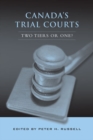 Canada's Trial Courts : Two Tiers or One? - eBook