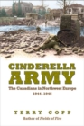 Cinderella Army : The Canadians in Northwest Europe, 1944-1945 - eBook