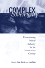 Complex Sovereignty : Reconstituting Political Authority in the Twenty-First Century - eBook
