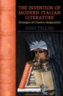 The Invention of Modern Italian Literature : Strategies of Creative Imagination - eBook