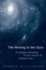 The Writing in the Stars : A Jungian Reading of the Poetry of Octavio Paz - eBook
