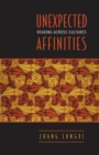 Unexpected Affinities : Reading Across Cultures - eBook