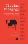 Utopian Pedagogy : Radical Experiments Against Neoliberal Globalization - eBook