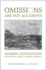Omissions are not Accidents : Modern Apophaticism from Henry James to Jacques Derrida - eBook