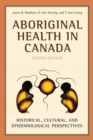 Aboriginal Health in Canada : Historical, Cultural, and Epidemiological Perspectives - eBook
